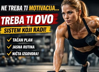 Ne treba ti motivacija – treba ti sistem koji daje rezultate motivacija za trening i sistem navika